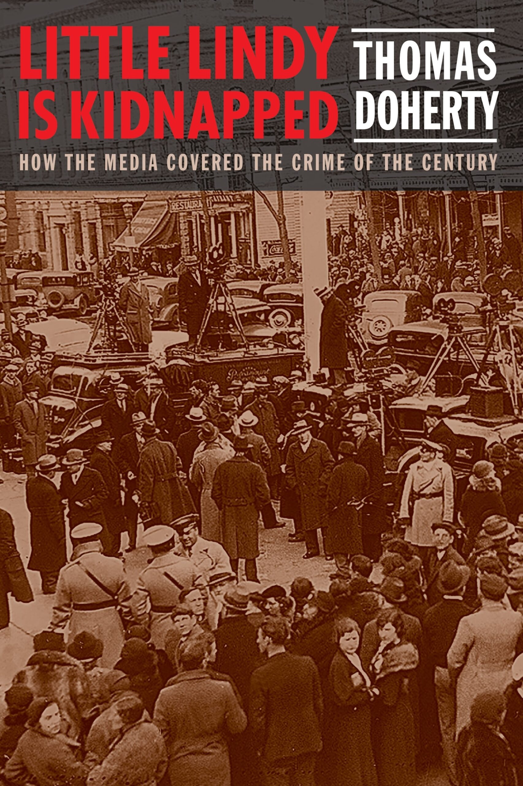 Little Lindy Is Kidnapped: How the Media Covered the Crime of the Century â€“  New Review of Film & Television Studies